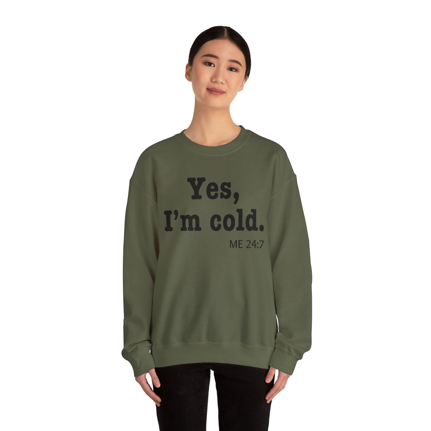 Crewneck Sweatshirt- 'Yes, I'm Cold' is a Funny Gift for Him or Her